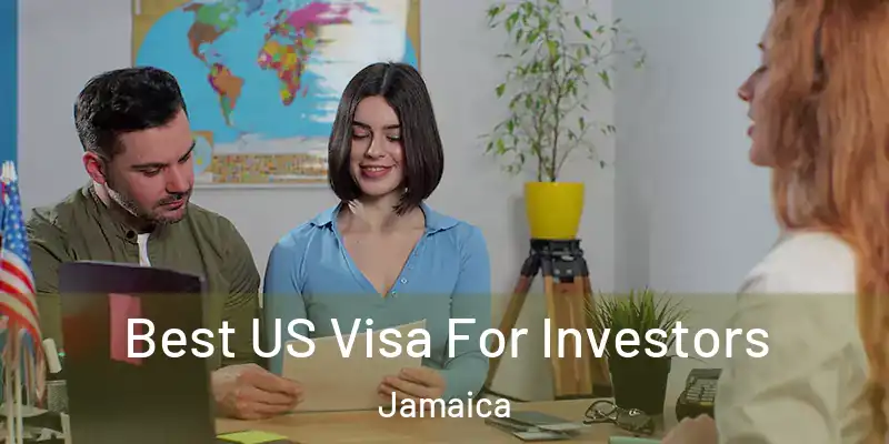 Best US Visa For Investors Jamaica