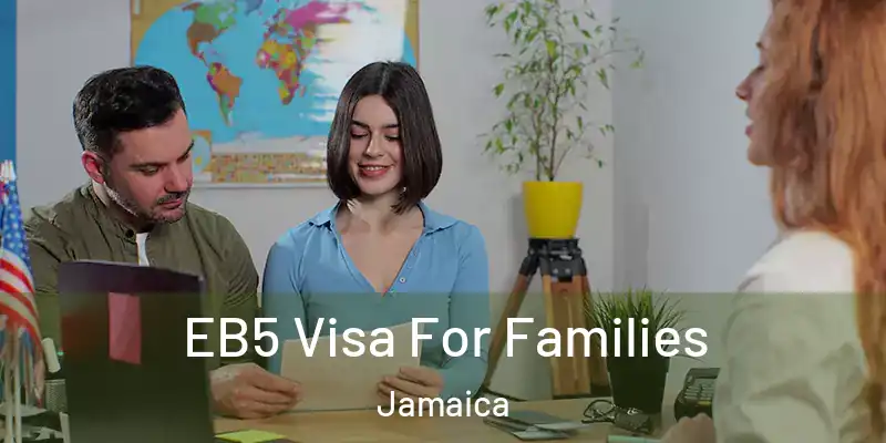 EB5 Visa For Families Jamaica