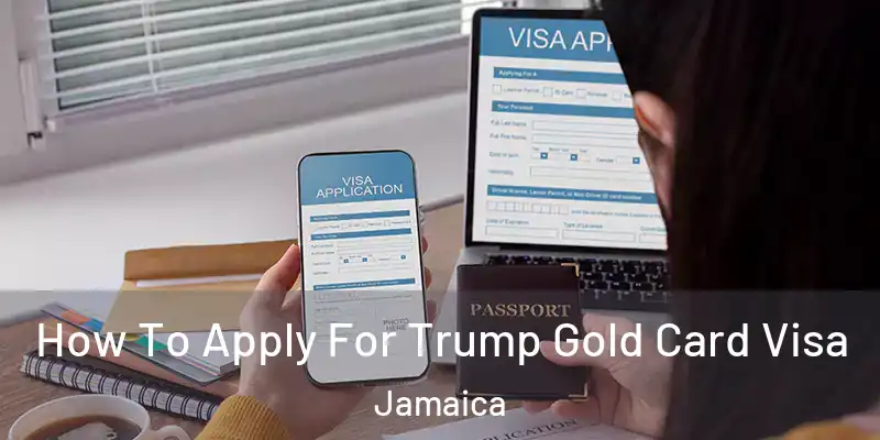 How To Apply For Trump Gold Card Visa Jamaica