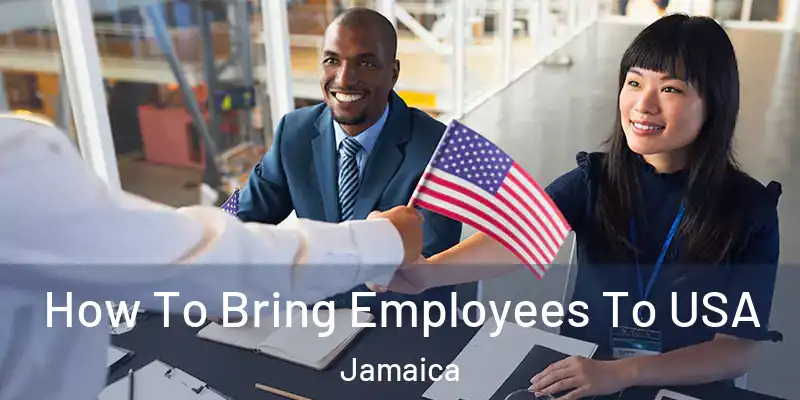  How To Bring Employees To USA Jamaica
