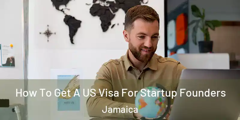 How To Get A US Visa For Startup Founders Jamaica