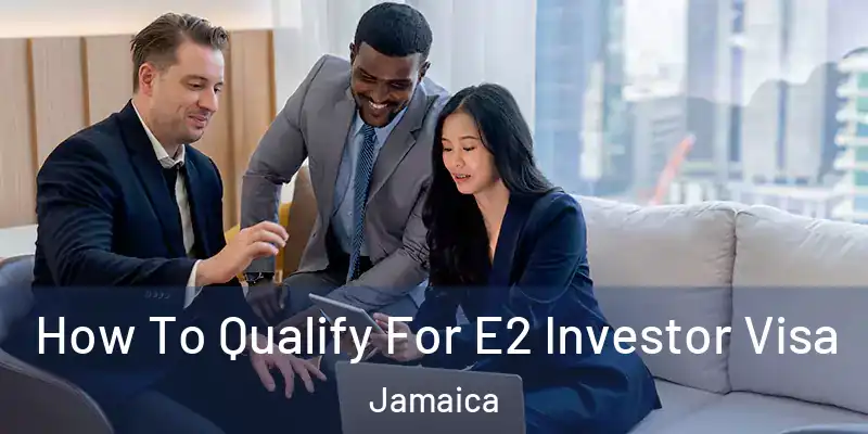 How To Qualify For E2 Investor Visa Jamaica