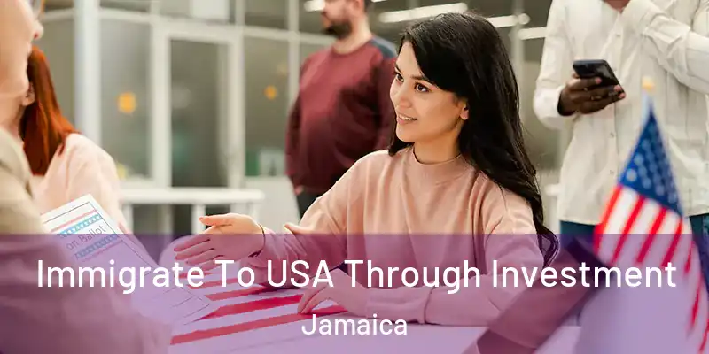 Immigrate To USA Through Investment Jamaica