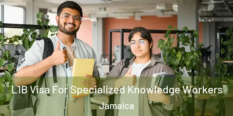 L1B Visa For Specialized Knowledge Workers Jamaica