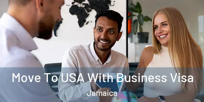 Move To USA With Business Visa Jamaica