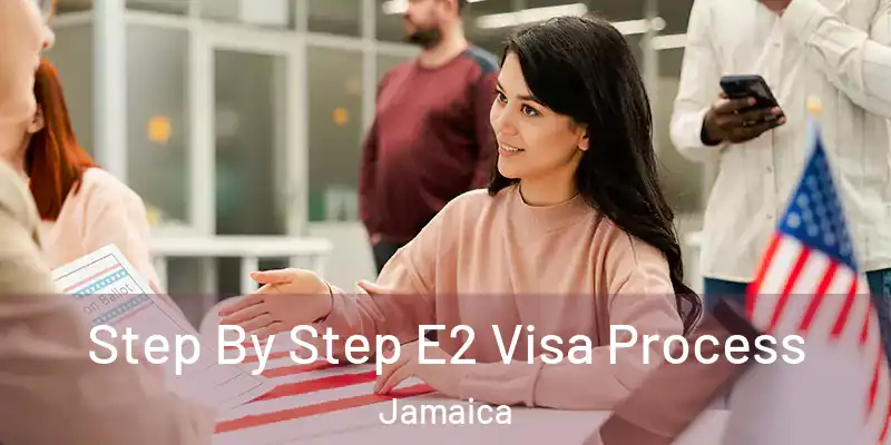  Step By Step E2 Visa Process Jamaica