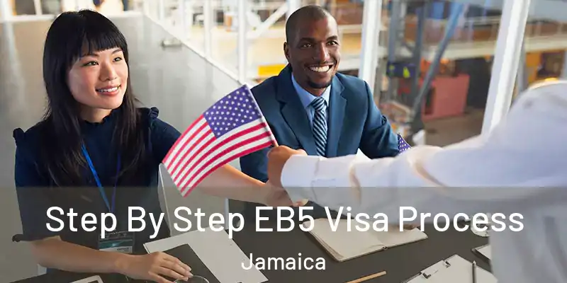 Step By Step EB5 Visa Process Jamaica