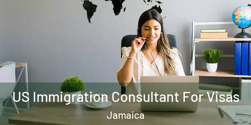  US Immigration Consultant For Visas Jamaica