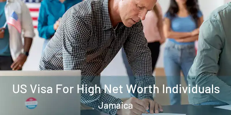 US Visa For High Net Worth Individuals Jamaica