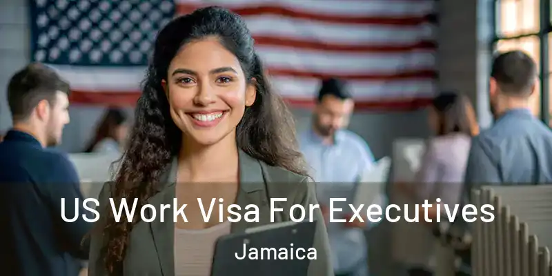 US Work Visa For Executives Jamaica