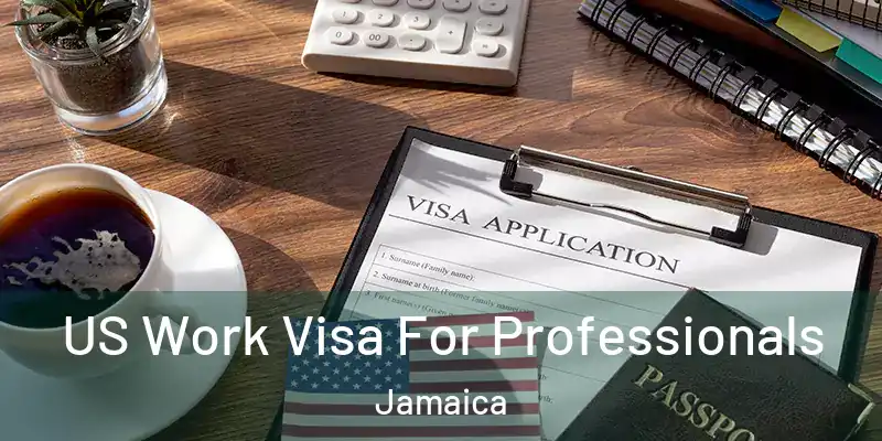 US Work Visa For Professionals Jamaica