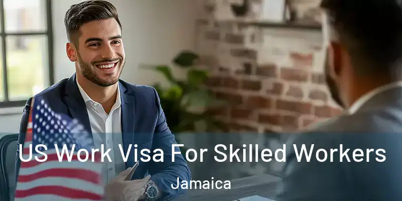 US Work Visa For Skilled Workers Jamaica